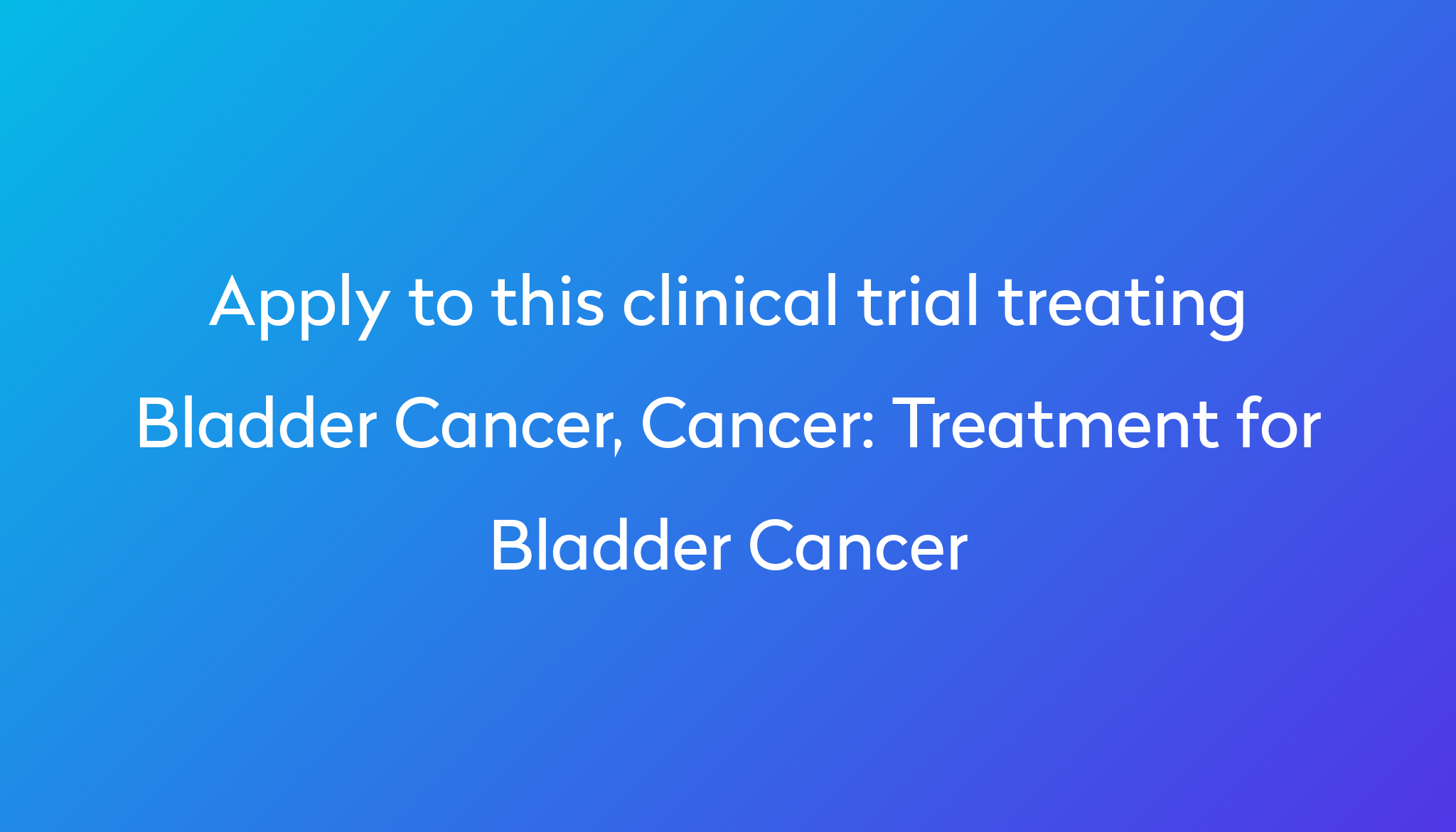 treatment-for-bladder-cancer-clinical-trial-2023-power